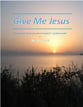 Give Me Jesus SATB choral sheet music cover